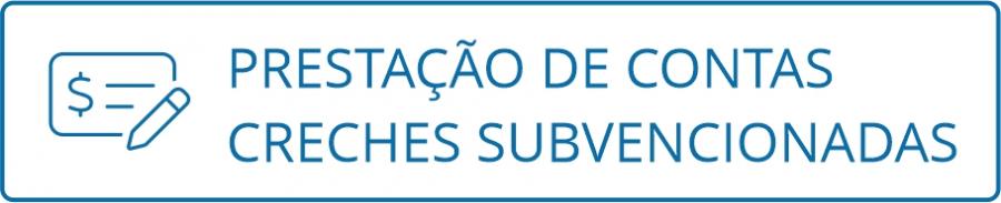 Prestação de Contas Creches Subvencionadas