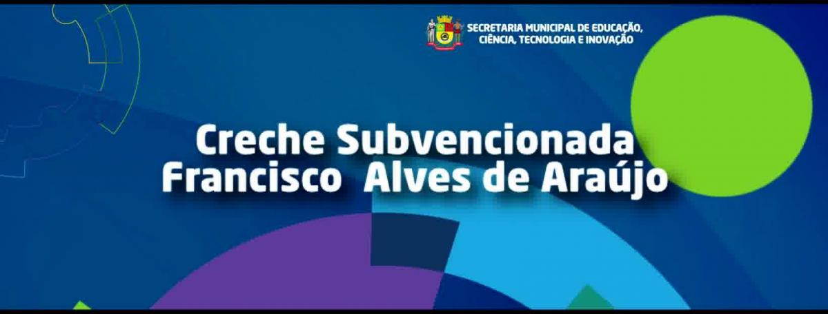 Creche Subvencionada Francisco Alves de Araújo