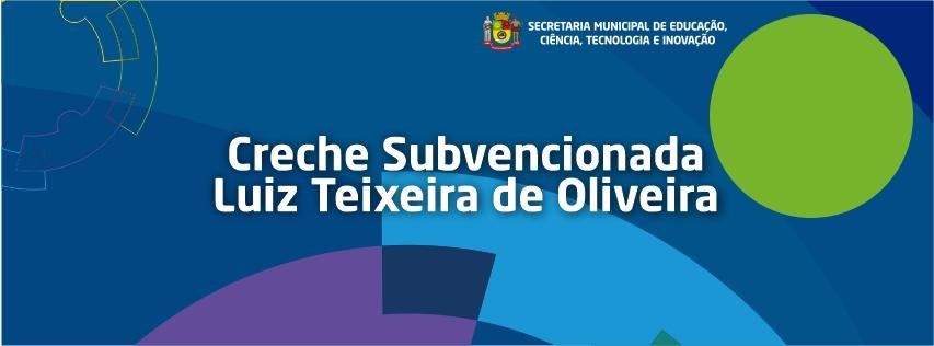 Creche Subvencionada Luiz Teixeira de Oliveira