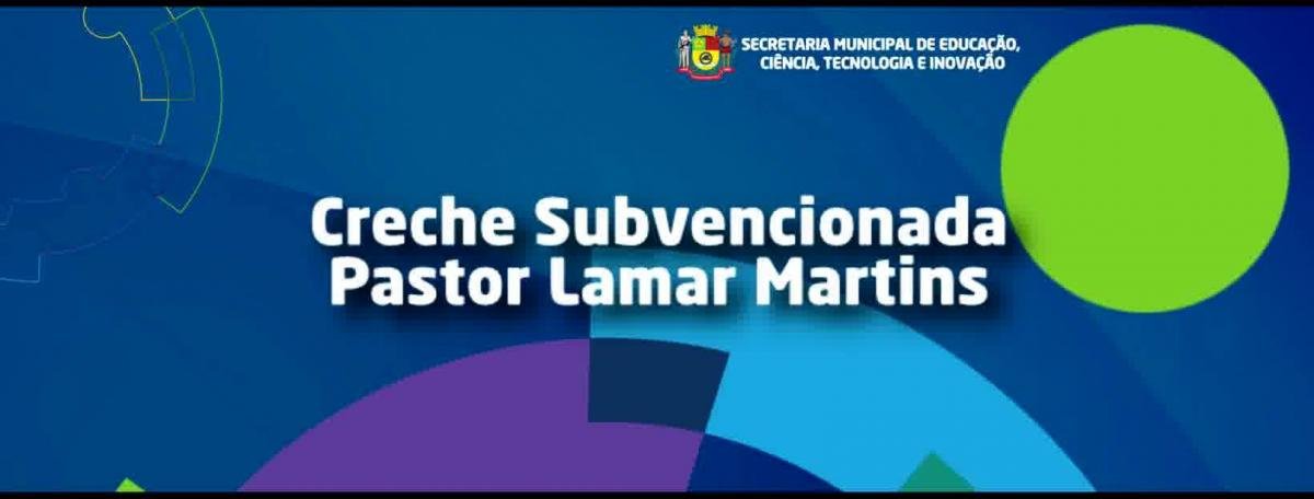 Creche Subvencionada Pastor Lamar Martins