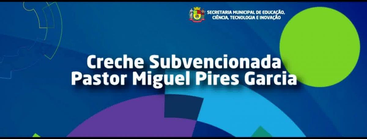 Creche Subvencionada Pastor Miguel Pires Garcia