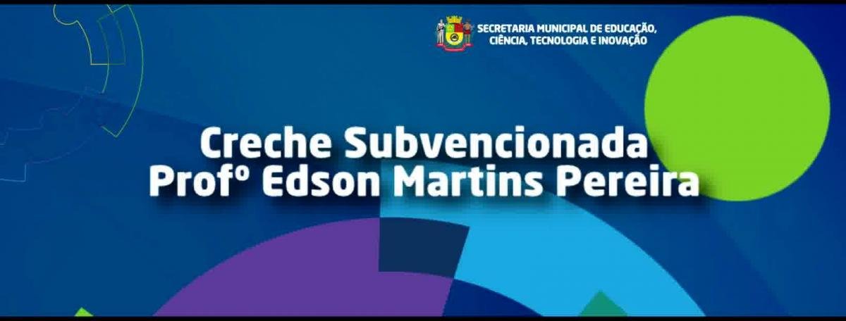 Creche Subvencionada Prof. Edson Martins Pereira