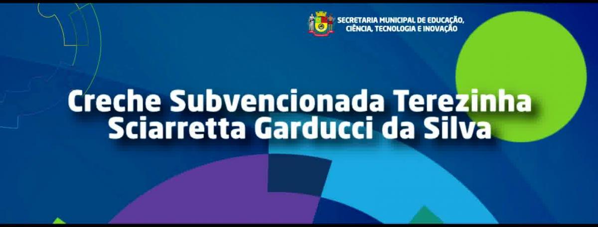 Creche Subvencionada Terezinha Sciarretta Garducci da Silva
