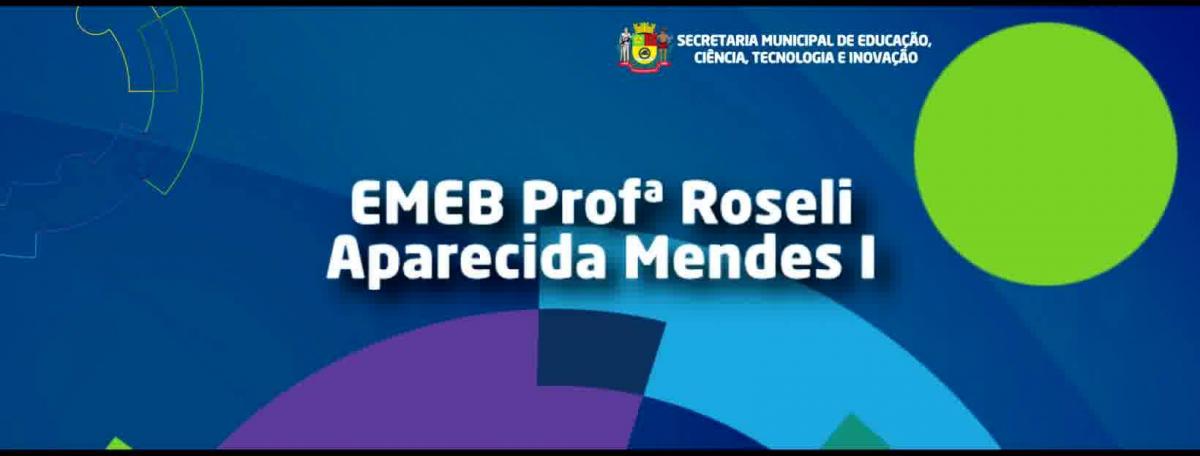 EMEB Profª Roseli Aparecida Mendes I