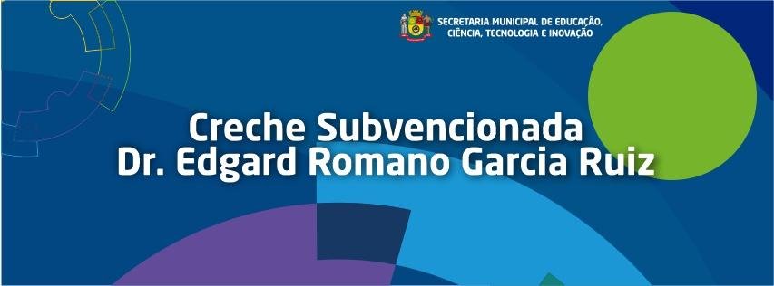 Creche Subvencionada Dr. Edgard Romano Garcia Ruiz