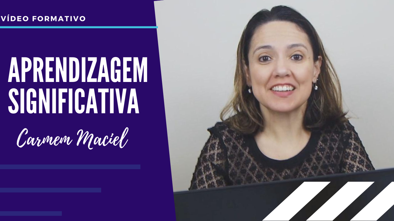 Aprendizagem Significativa - Carmem Maciel