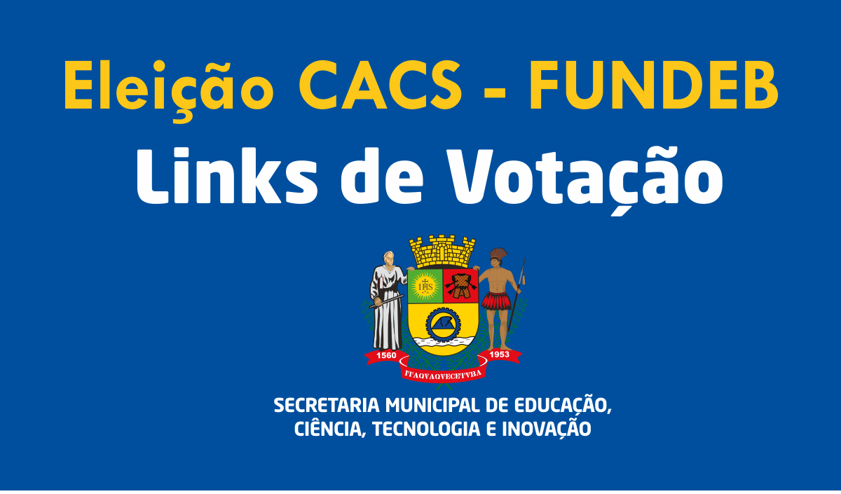 Eleição CACS - FUNDEB - Links de votação Eleição CACS - FUNDEB - Links de votação