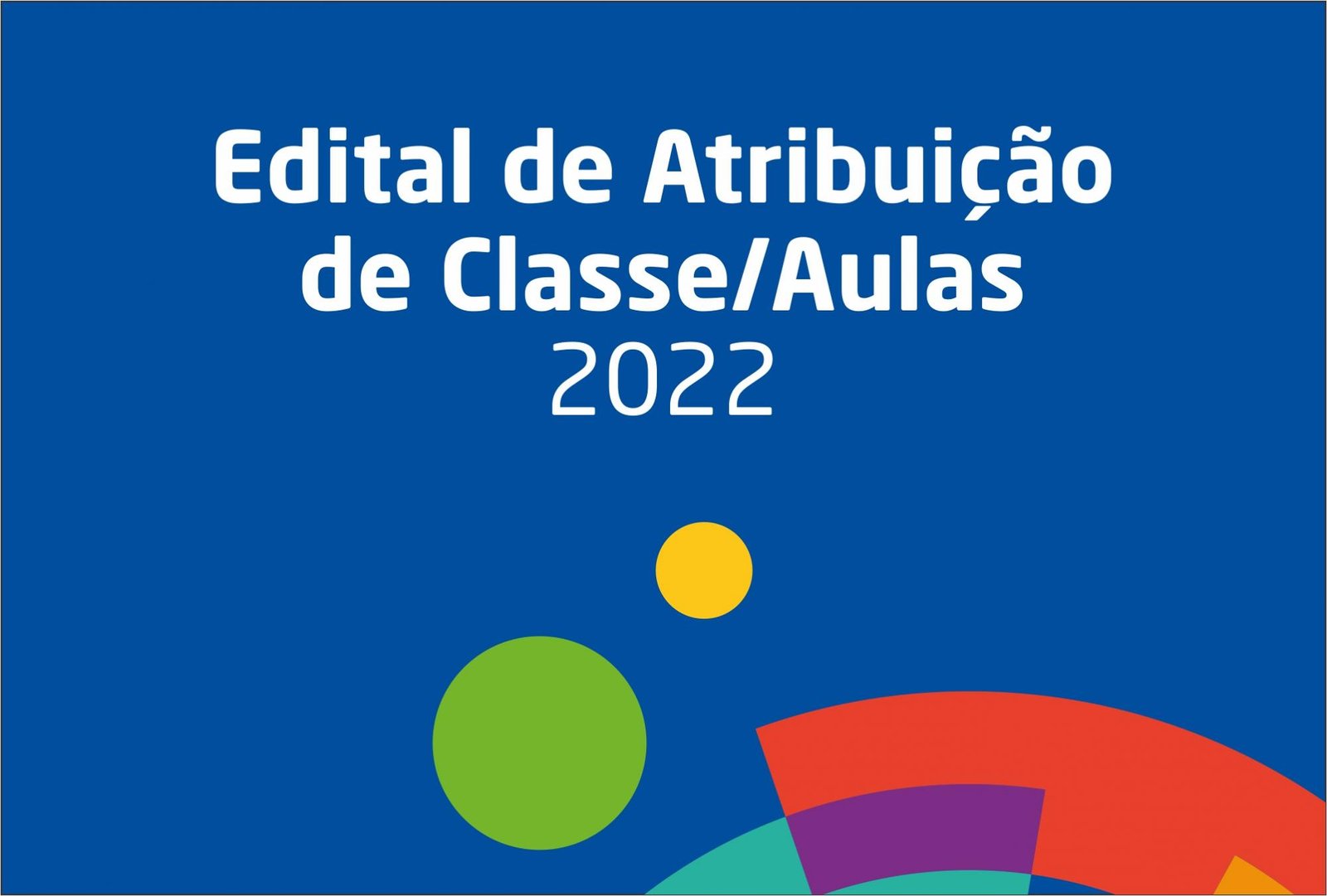 Edital de Atribuição de Classe/Aulas - 2022